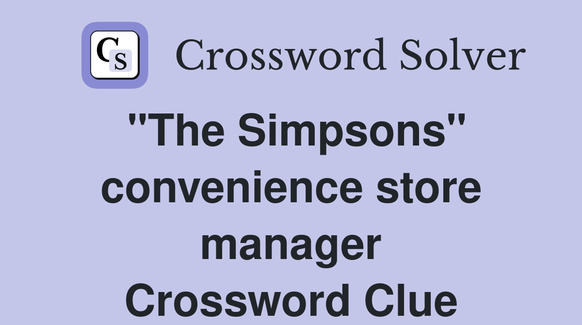 "The Simpsons" convenience store manager Crossword Clue Answers
